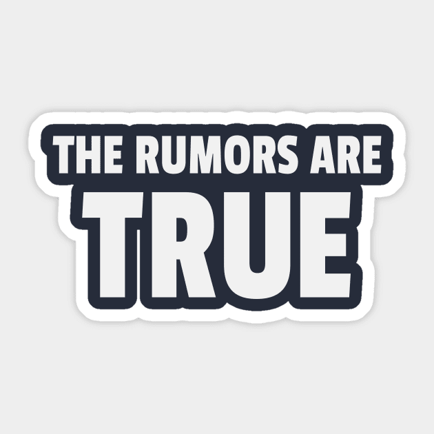 The Rumors Are True Sticker by Cosmo Gazoo